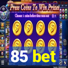 85 bet